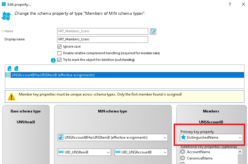Edit properw... Change the schema property of type "Members of M:N schema types' Display name YR T Mambers Users YR T Mambers Users Ignore case Enable relatiue complement handling (required for member rules) Try to mark the object for deletion (outstanding) LINSAccountBHasLlNSItemB (effective assignments) Member key properties must be unique across schema Wpes. Only the first member found is assigned! Base schema type UNSItemB M:N schema type LINSAccountBHasLlNSItemB (effective assignments) UID UNSItemB UID UNSAccountB Members UNSAccountB Prima ke ro e DistinguishedName AccountName CanonicalName 